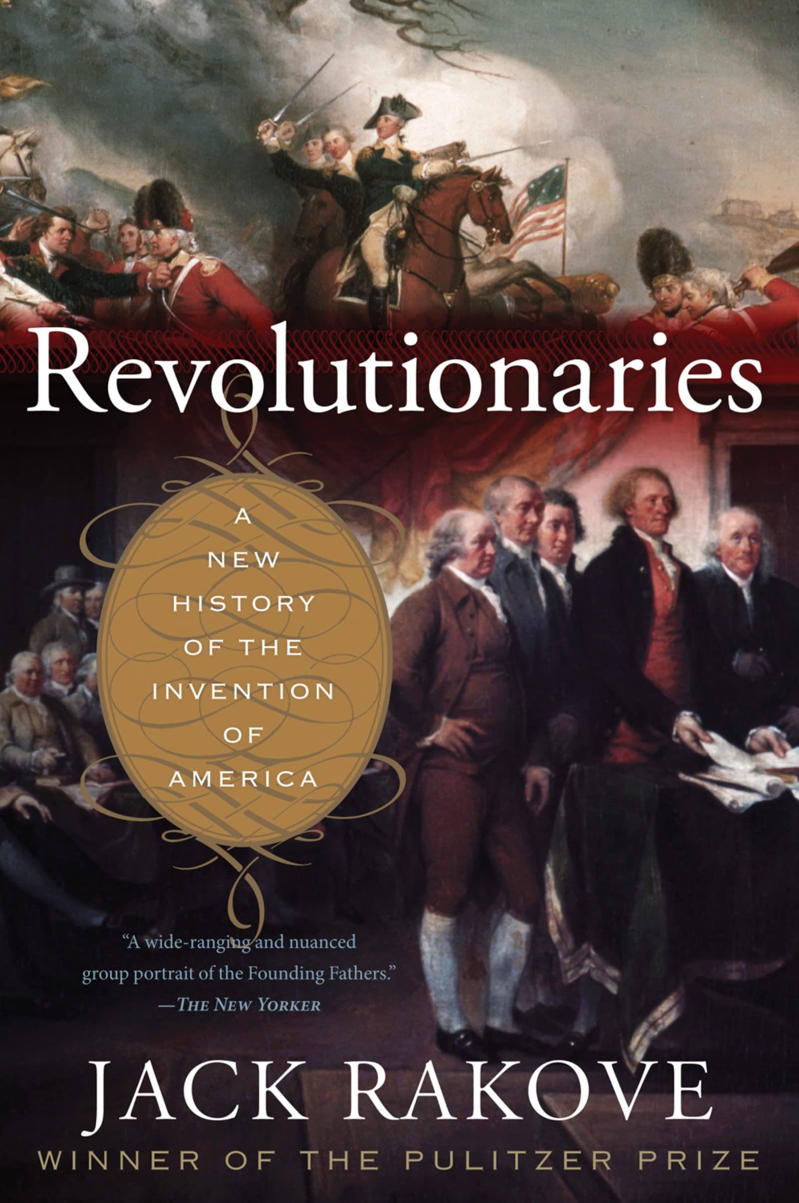 Revolutionaries: A New History of the Invention of America
