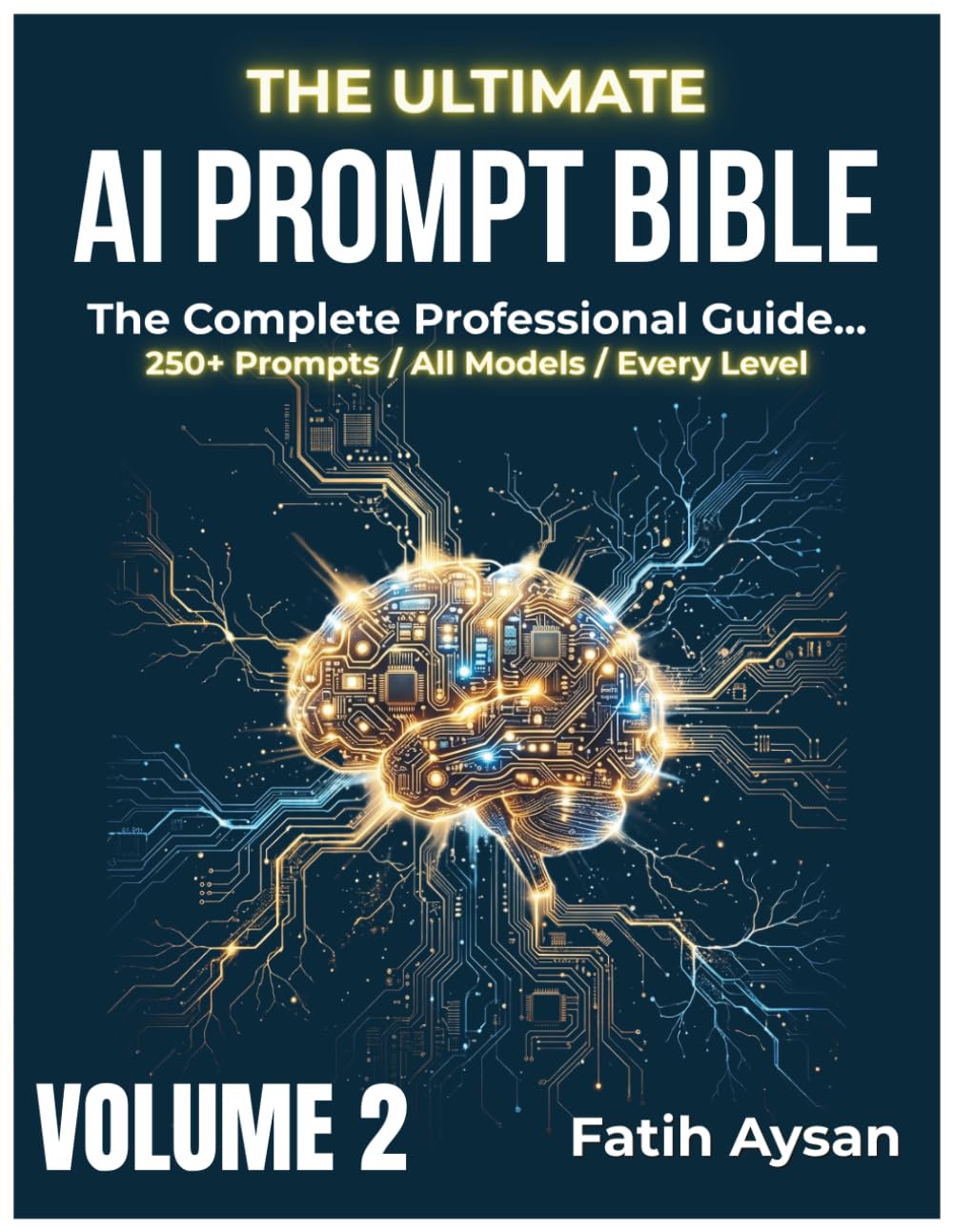 The Ultimate AI Prompt Bible - Volume 2: Music, Education, Entertainment and Advanced Prompt Engineering