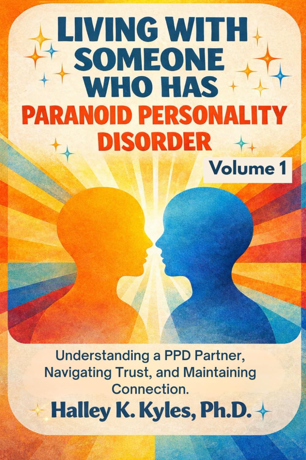 Living With Someone Who Has Paranoid Personality Disorder: Understanding a PPD Partner, Navigating Trust, and Maintaining Connection. (Loving Someone With PPD Series)