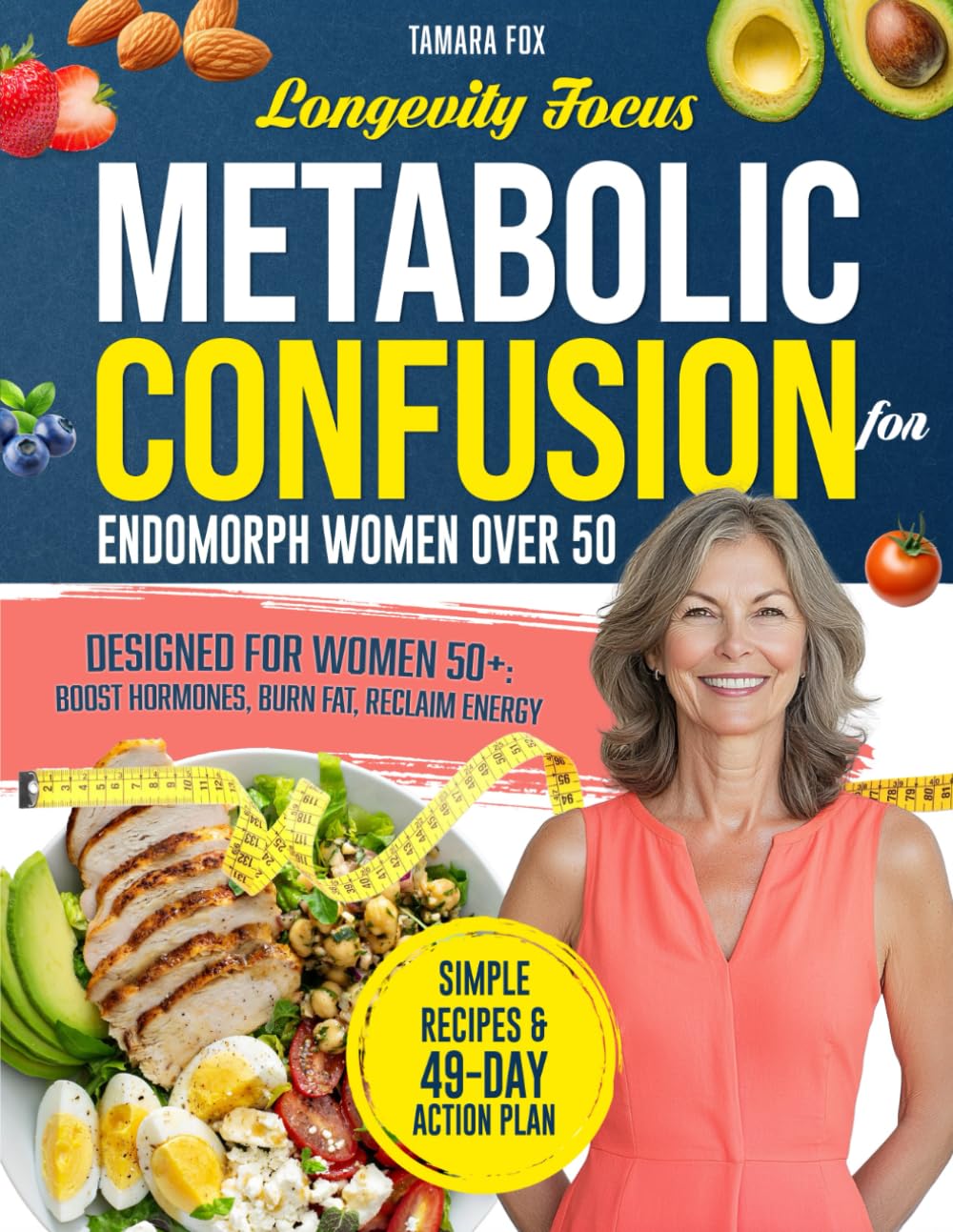 Longevity Focus Metabolic Confusion Diet Cookbook for Endomorph Women Over 50: Burn Stubborn Fat Restore Metabolic Rhythm and Feel Energized Every Day – Smart 49-Day Meal Plan at the End