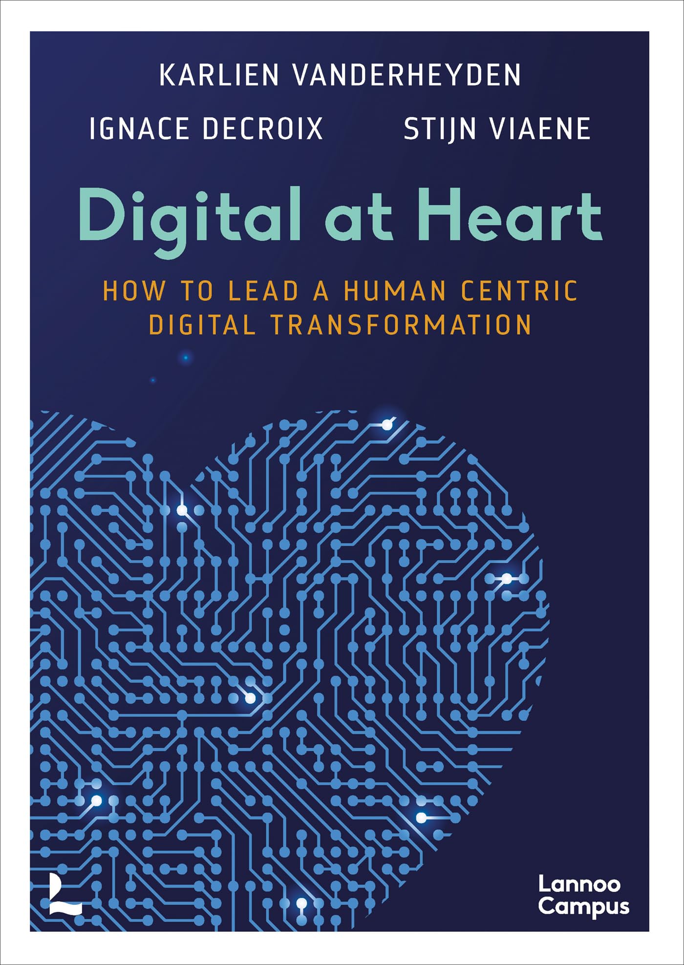 LANNOO Book Digital at Heart How to lead the human centric digital transformation