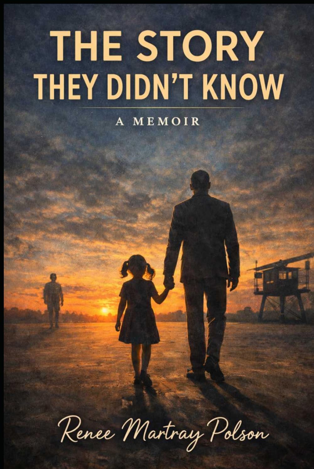 The Story They Didn't Know: A Memoir