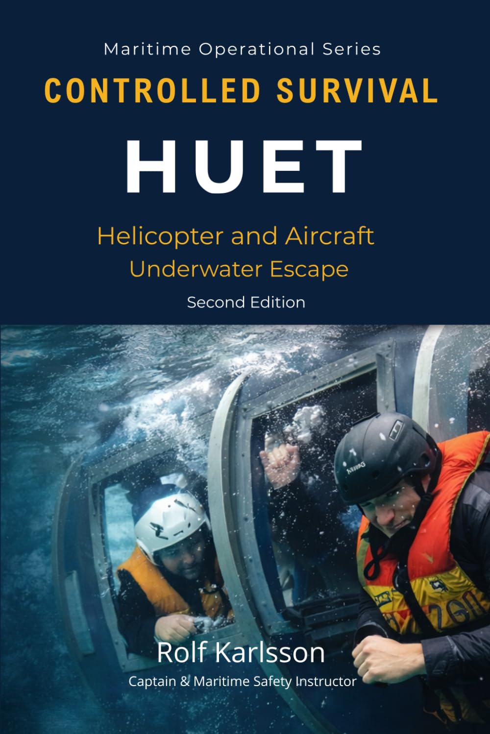 CONTROLLED SURVIVAL - HUET: Helicopter and Aircraft Underwater Escape: 18 (Maritime Operational Series)
