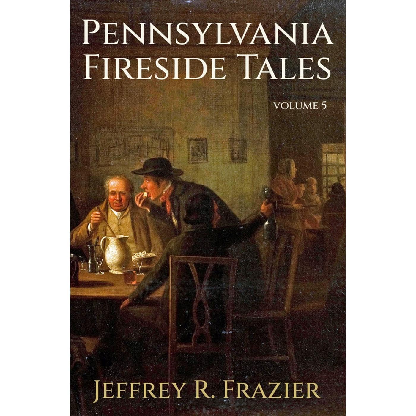 Pennsylvania Fireside Tales Volume 5