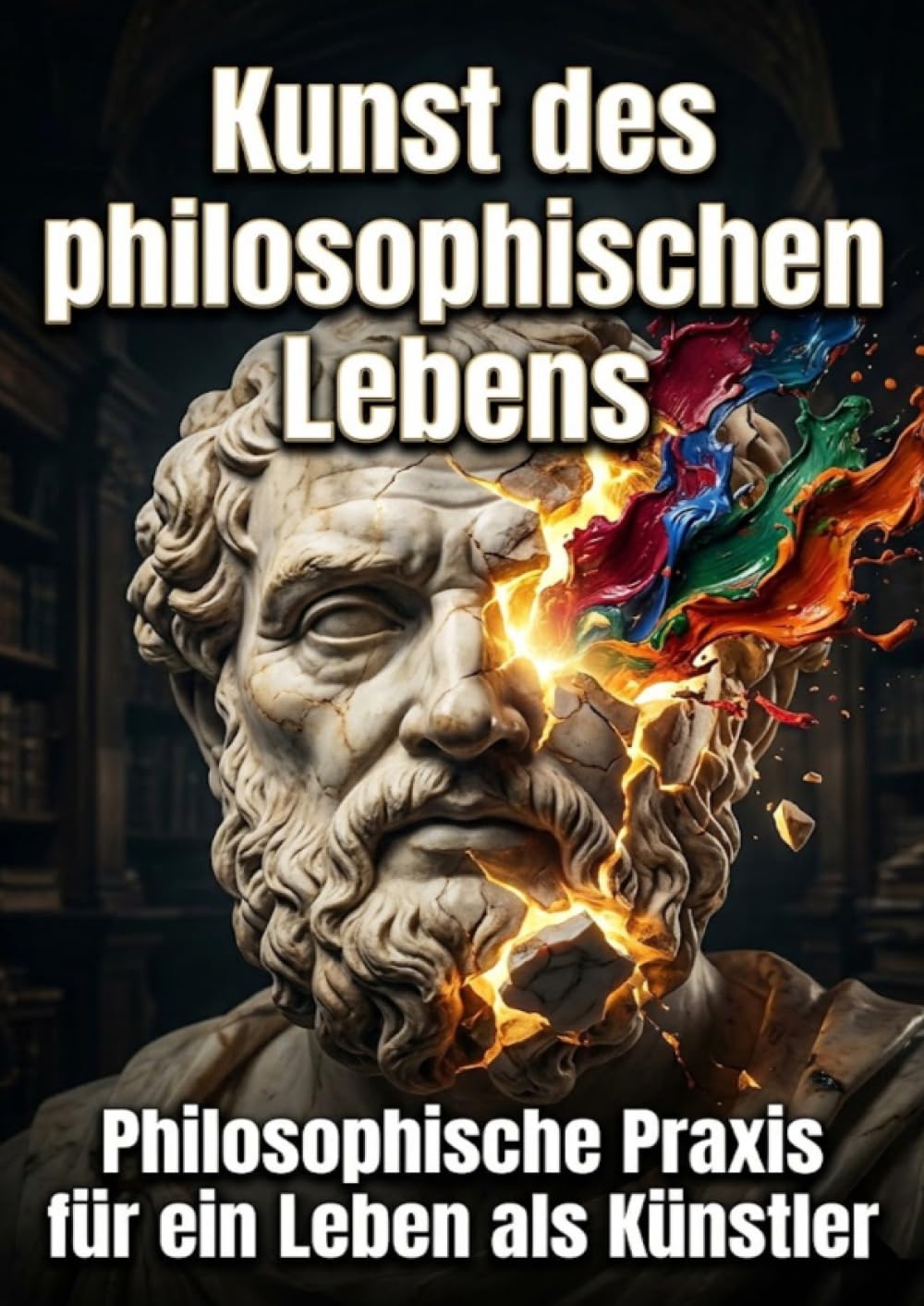 Kunst des philosophischen Lebens: Philosophische Praxis für ein Leben als Künstler