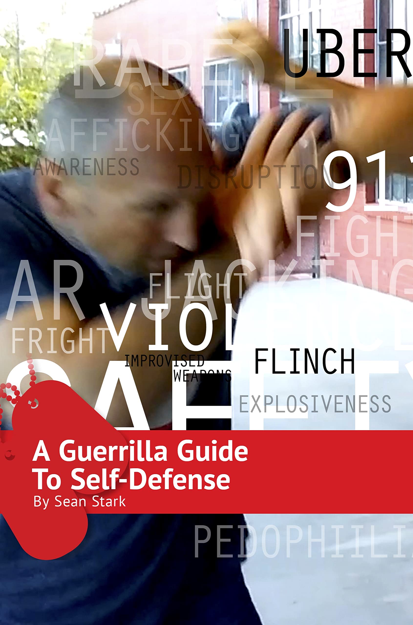 A Guerrilla Guide to Self-Defense: A Workbook For Getting Home (Guerrilla Self-Protection Series 1)