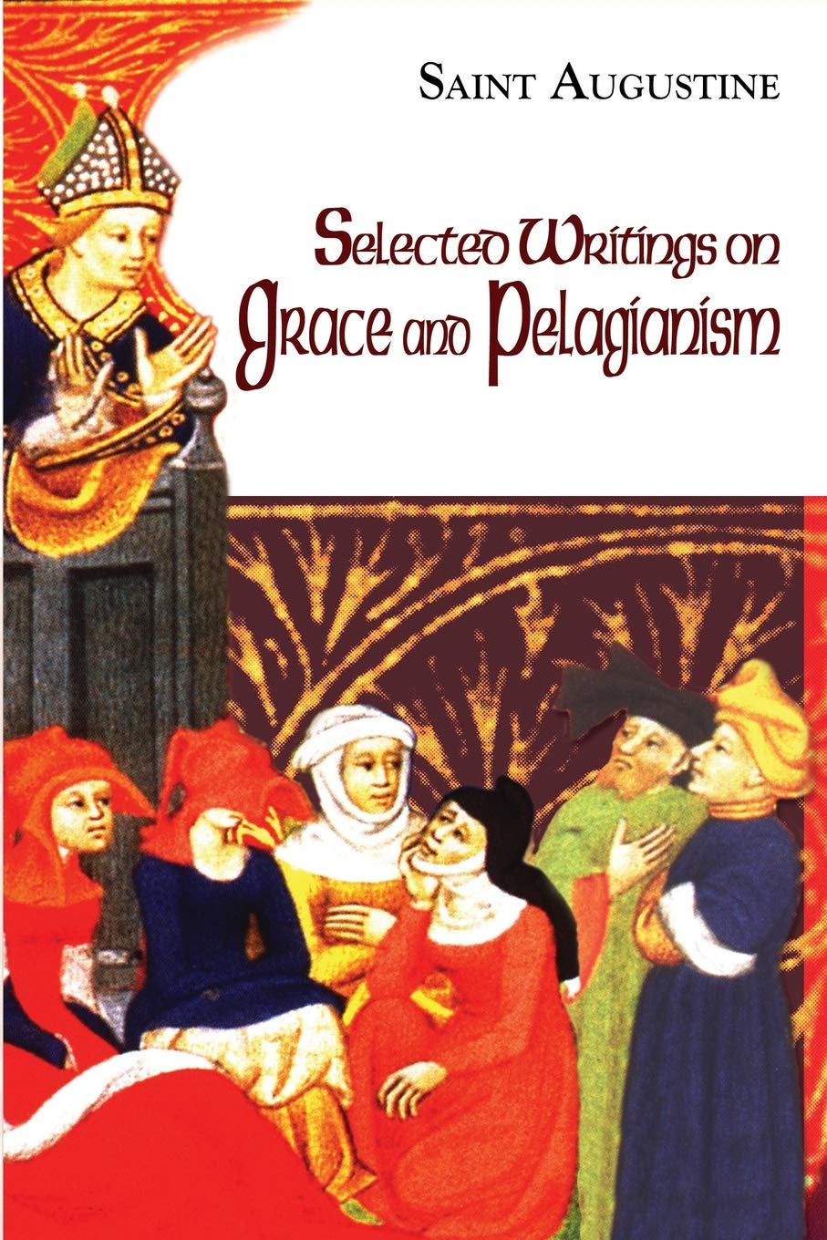 Selected Writings on Grace and Pelagianism (The Works of Saint Augustine: A Translation for the 21st Century)