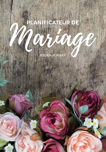 Planificateur de Mariage Agenda Planner: Calendrier Organiseur Mariage pour Mariées,Couples &amp; Wedding Planner Professionnel,Cahier Compagnon Pour ... Planning &amp; Organisation/Préparation Mariage