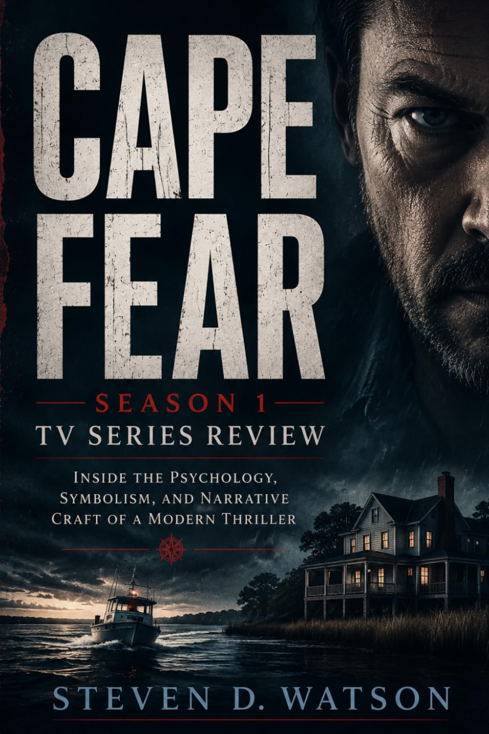 Cape Fear Season 1 Tv Series Review: Inside the Psychology, Symbolism, and Narrative Craft of a Modern Thriller