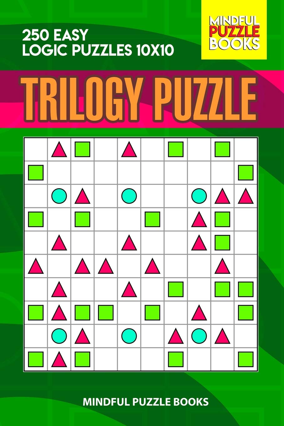 Trilogy Puzzle: 250 Easy Logic Puzzles 10x10: 26