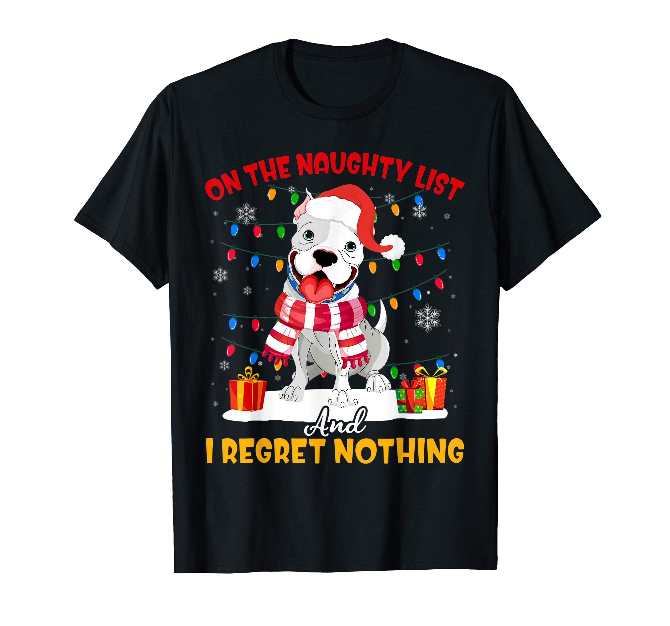 On The Naughty List I Regret Nothing Pitbull Christmas Gift T-Shirt