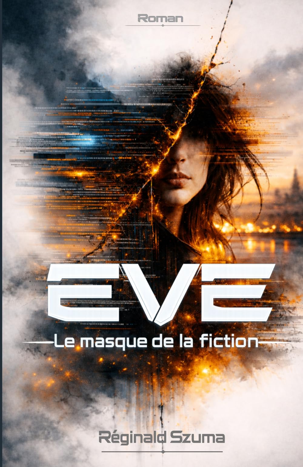 EVE – Le masque de la fiction: un roman lucide et intense sur le monde d’aujourd’hui