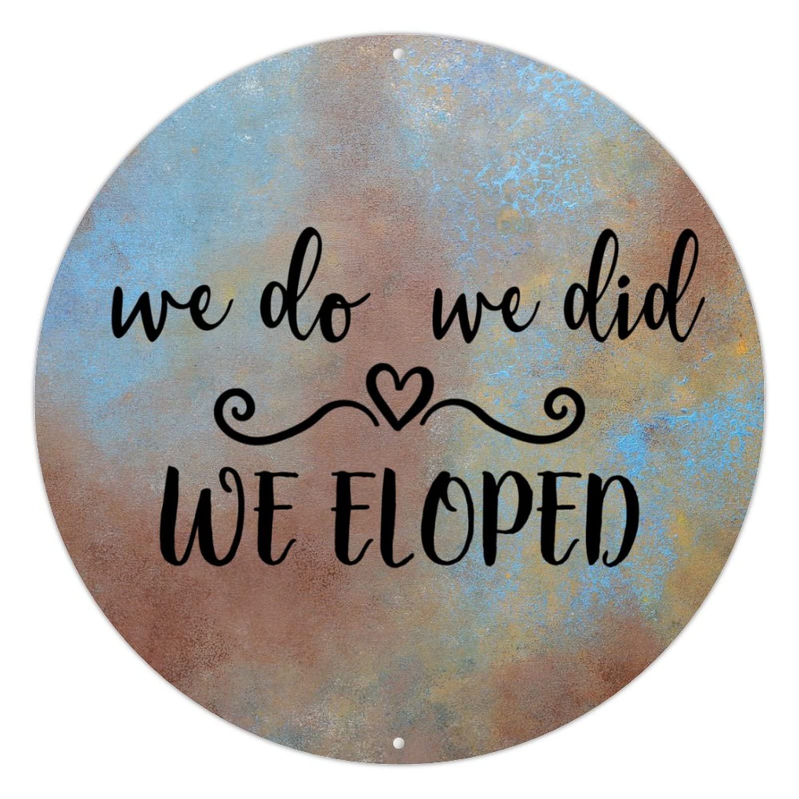 godblessign We Do We Did We Eloped Metal Sign Funny Inspirational Round Tin Signs Aluminum Metal Signs Wall Art Farmhouse Decorative Wreath Sign Rustic Wall Decor for Bedroom Living Room Front Porch