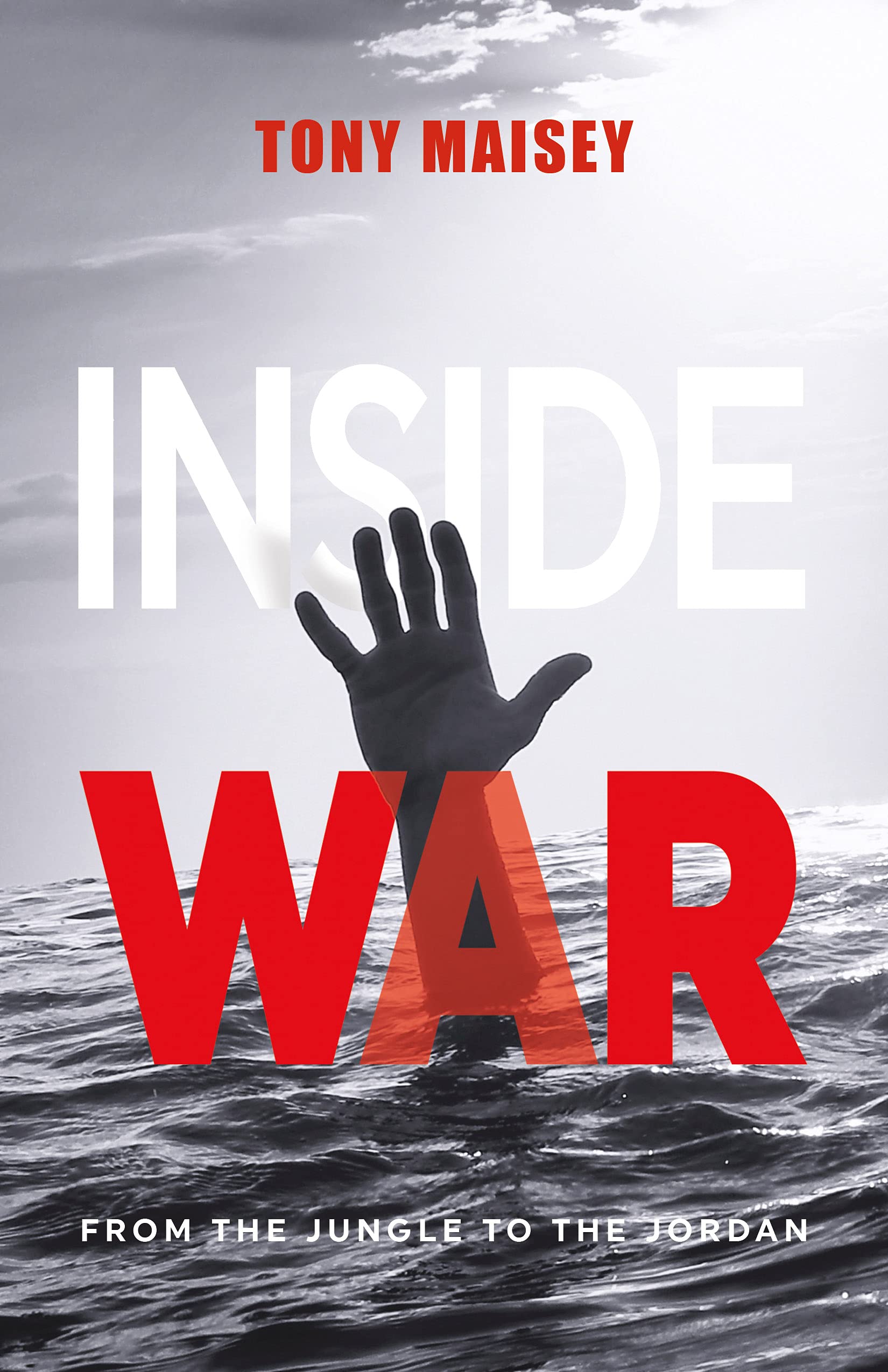 Inside War: From the Jungle to the Jordan-Tony Maisey