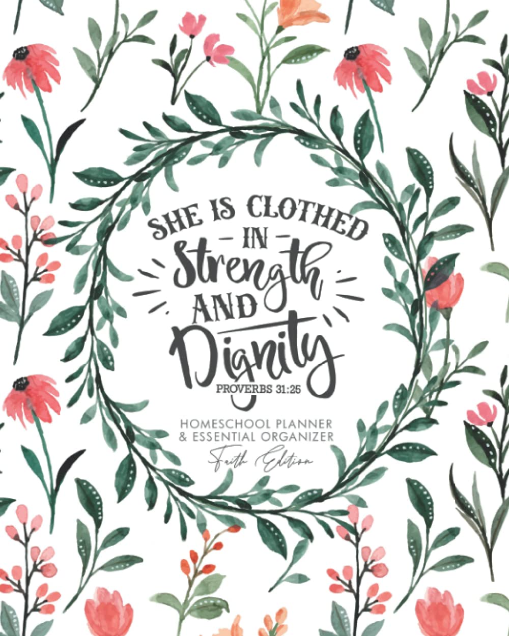 Homeschool Planner and Essential Organizer Faith Edition | Wild Flowers: Undated Customizable One Year Homeschool Planner, Organizer, and Record ... (Faith Edition Undated Homeschool Planners)