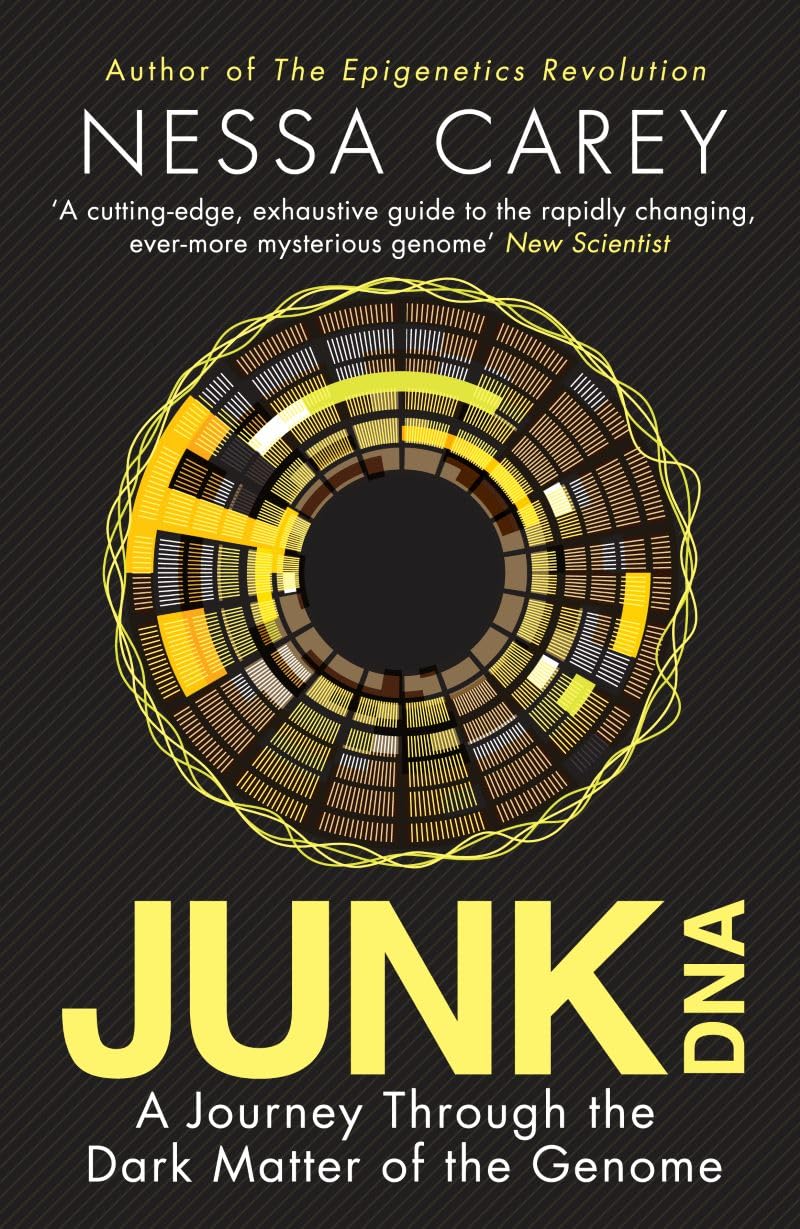Junk DNA: A Journey Through the Dark Matter of the Genome Paperback – 3 Sept. 2015