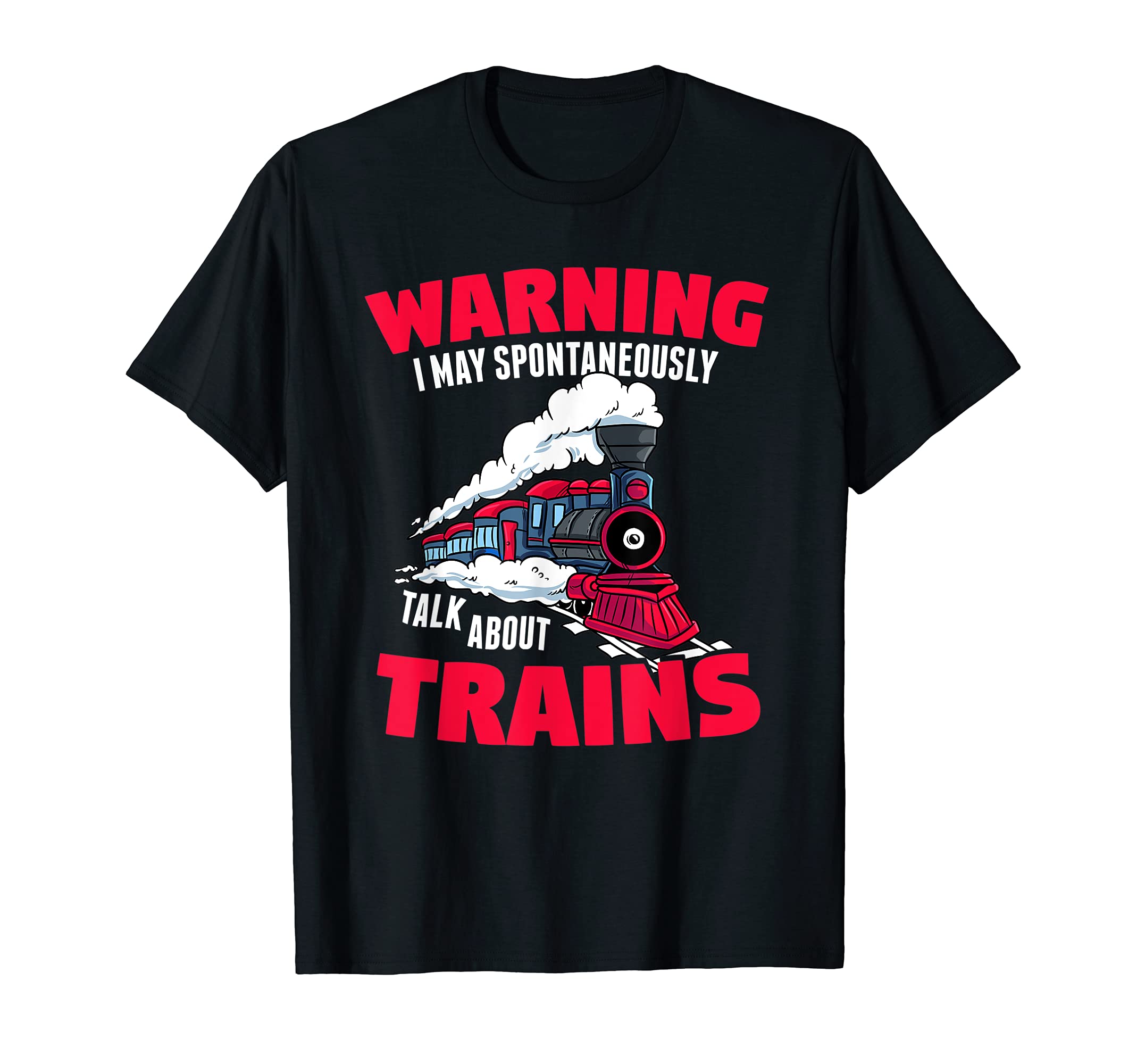 Gift for Railfans- May Start Talking About Locomotive Trains T-Shirt, Black