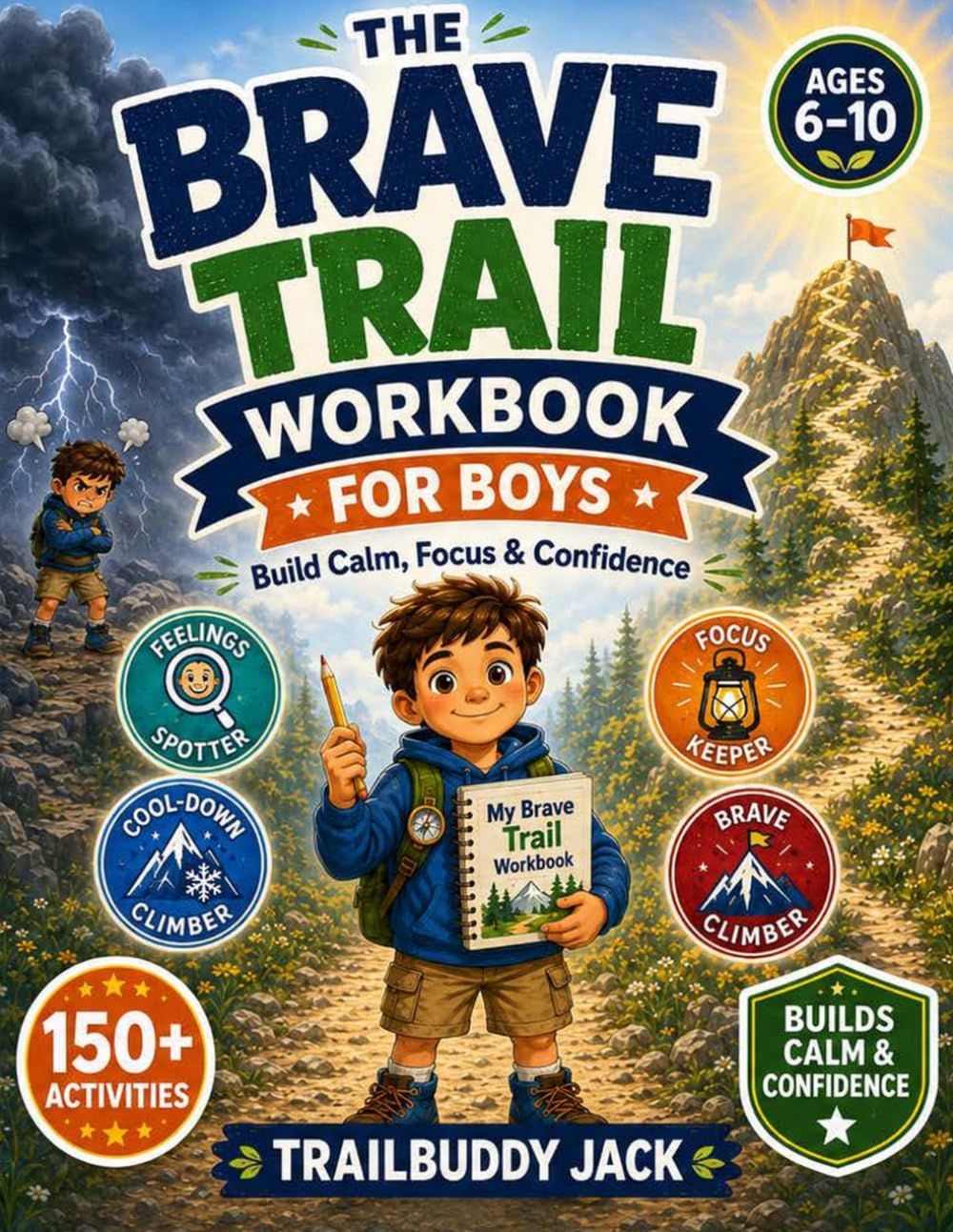 The Brave Trail Workbook for Boys: Fun Skill-Building Activities for Anger, Worry, Big Feelings, Focus, Self-Control, and Confidence