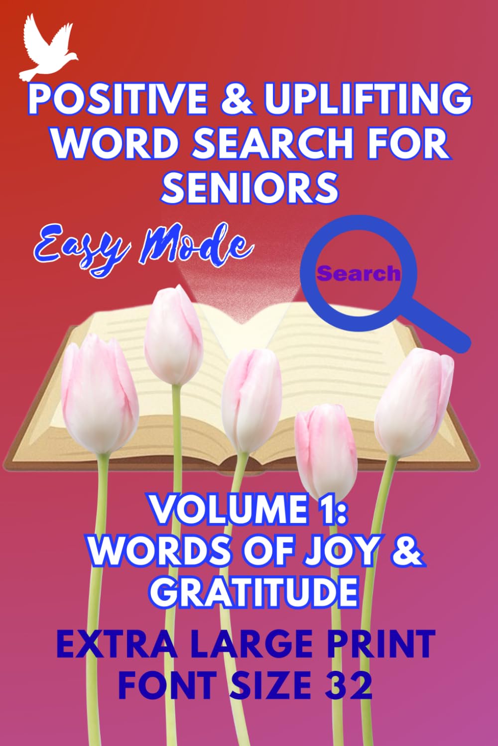 Large Print Word Search Books for Seniors: Positive & Uplifting Word Search Series Volume 1 Words of Joy and Gratitude, Easy to Find, Big Font Size 32 Pt