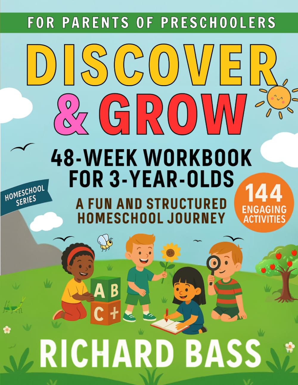 Discover & Grow 48 Week Workbook for 3 Year Olds: A Fun and Structured Homeschool Journey (Discover & Grow Homeschool Series)