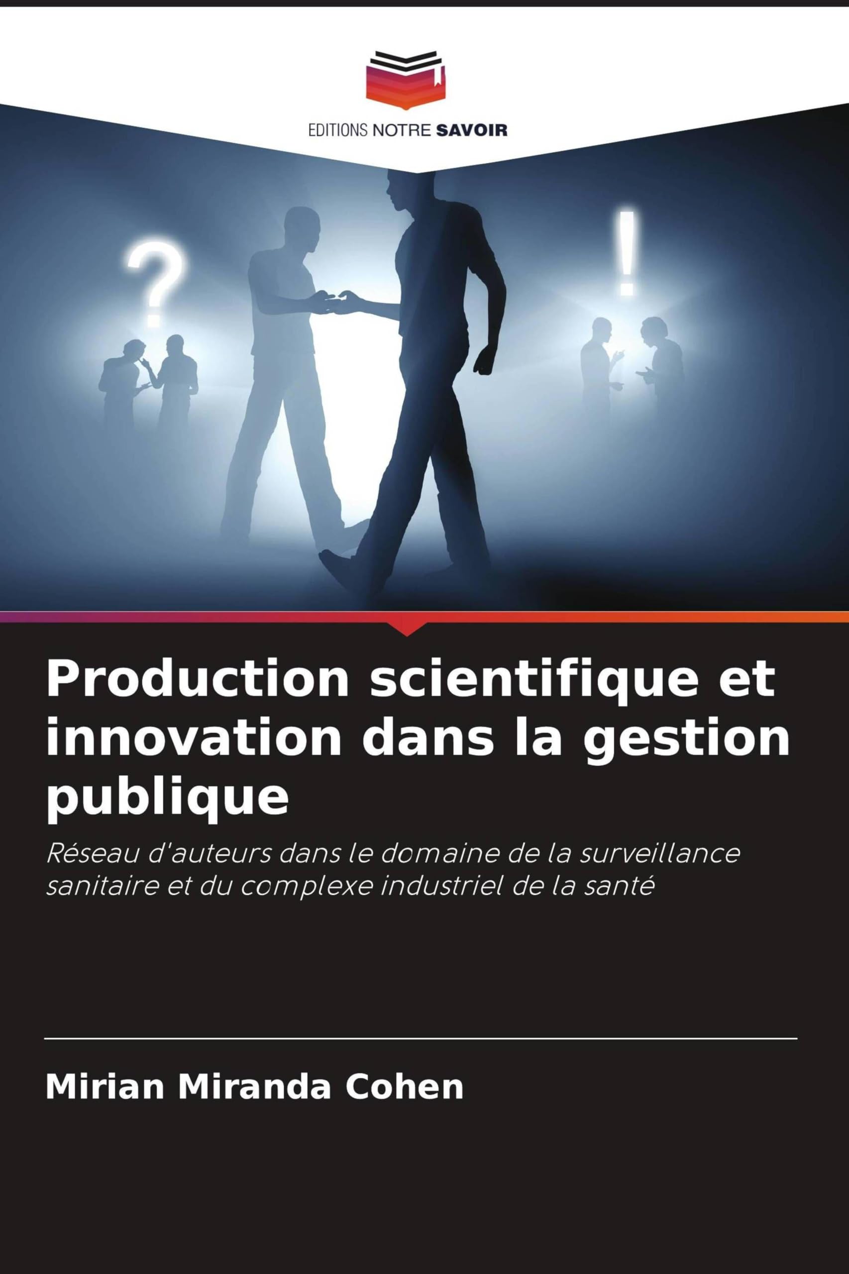 Production scientifique et innovation dans la gestion publique: Réseau d'auteurs dans le domaine de la surveillance sanitaire et du complexe industriel de la santé