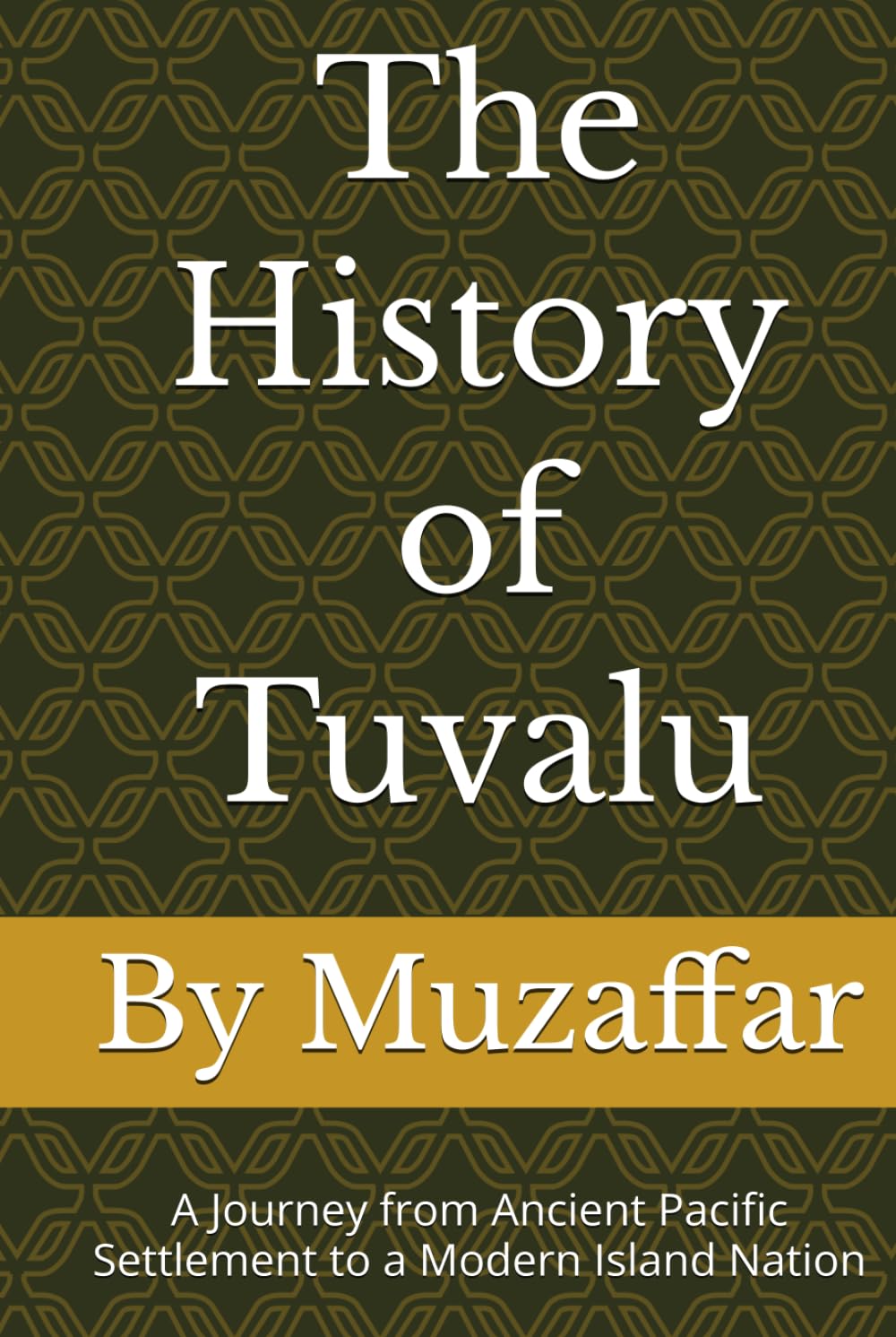 The History of Tuvalu: A Journey from Ancient Pacific Settlement to a Modern Island Nation (history books)