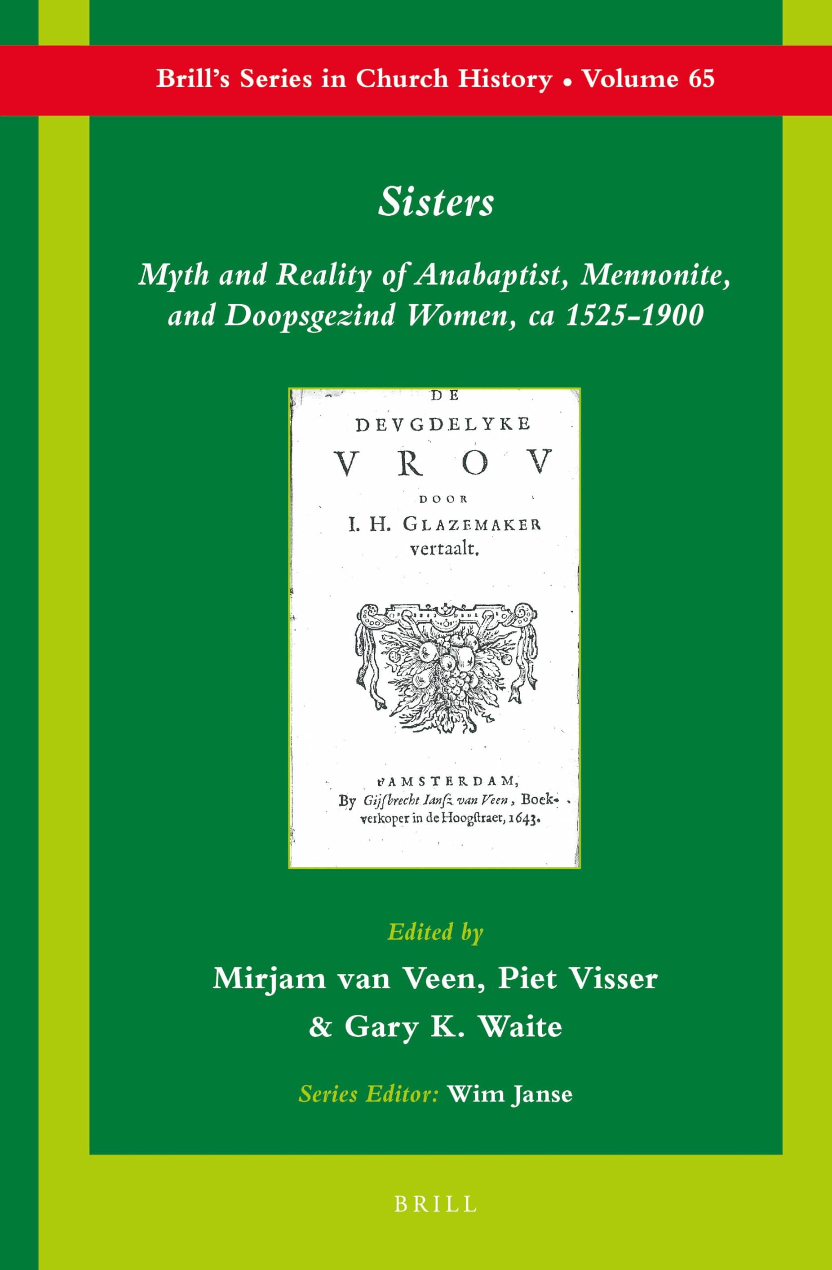 Buy Sisters: Myth and Reality of Anabaptist, Mennonite, and Doopsgezind Women, ca. 1525-1900: 65 (Brill's Series in Church History, 65) — BookShops.in