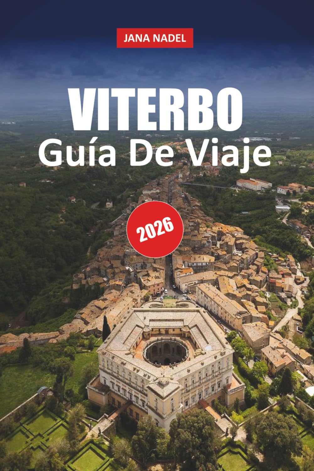 VITERBO GUÍA DE VIAJE 2026: Descubre calles medievales, termales, cocina auténtica, excursiones de un día y joyas ocultas del Lacio