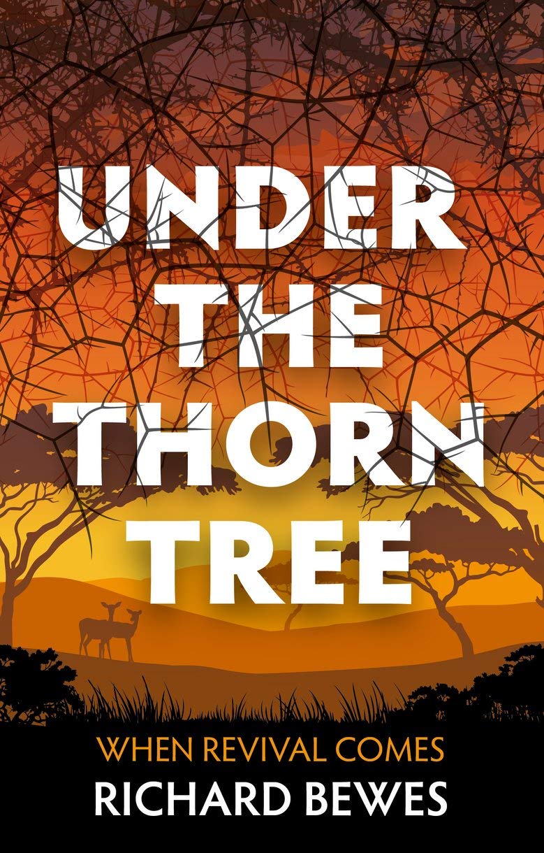 Under the Thorn Tree: When Revival Comes by Richard Bewes PAPERBACK