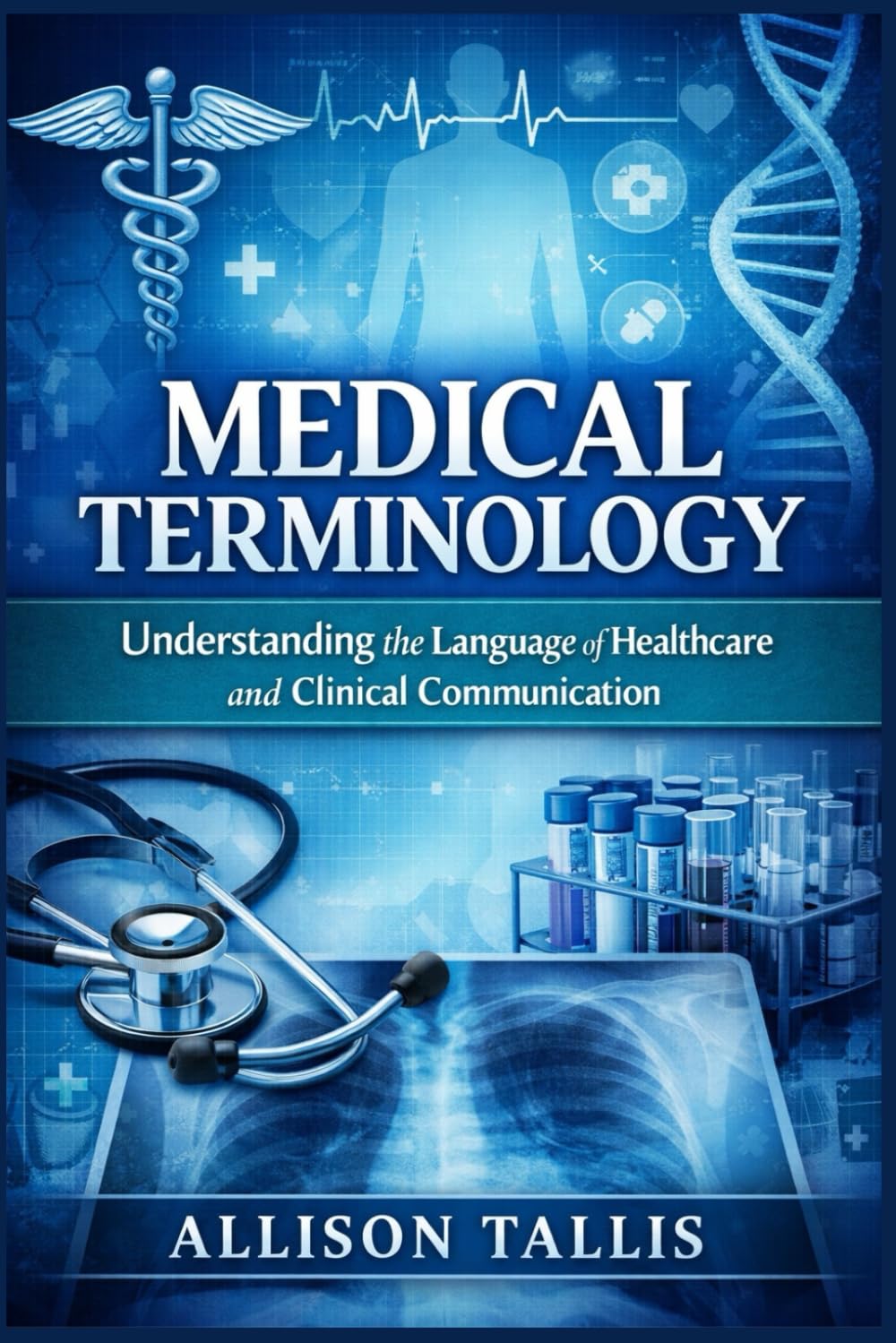 Medical terminology: Understanding the Language of Healthcare and Clinical Communication