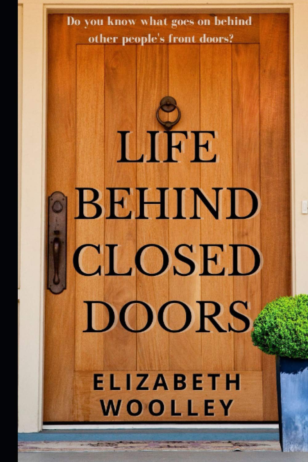 LIFE BEHIND CLOSED DOORS