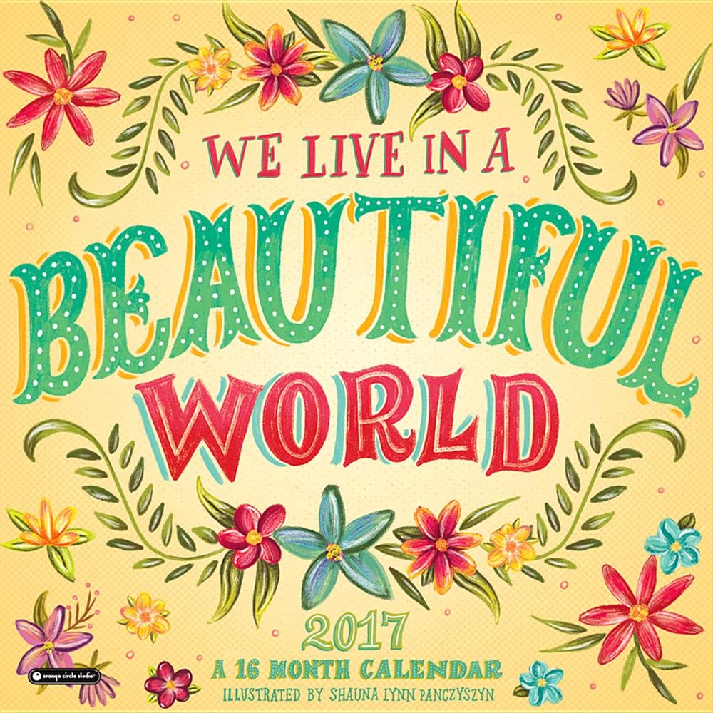 Orange Circle Studio 16-Month 2017 Wall Calendar, We Live in a Beautiful World