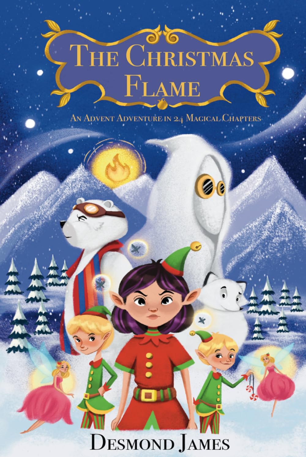THE CHRISTMAS FLAME: A 24 CHAPTER CHRISTMAS ADVENTURE: An Advent Story in 24 Magical Chapters
