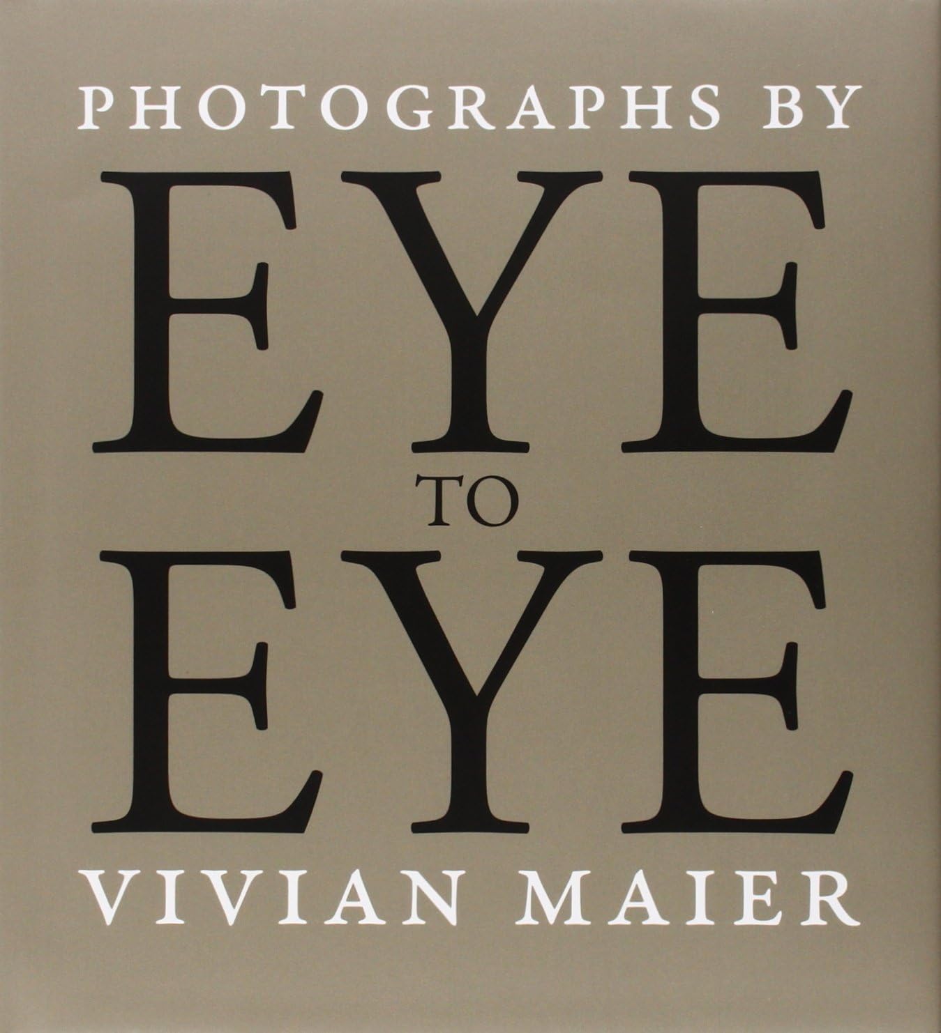 Eye to Eye: Photographs by Vivian Maier Hardcover โ July 8, 2014