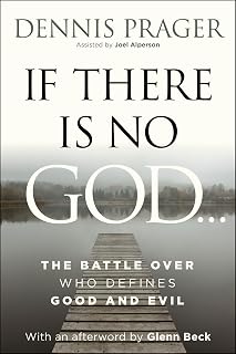 If There Is No God by Dennis Prager: Battle Over Morality, Good vs Evil in Secular Age - Conservative Must-Read
