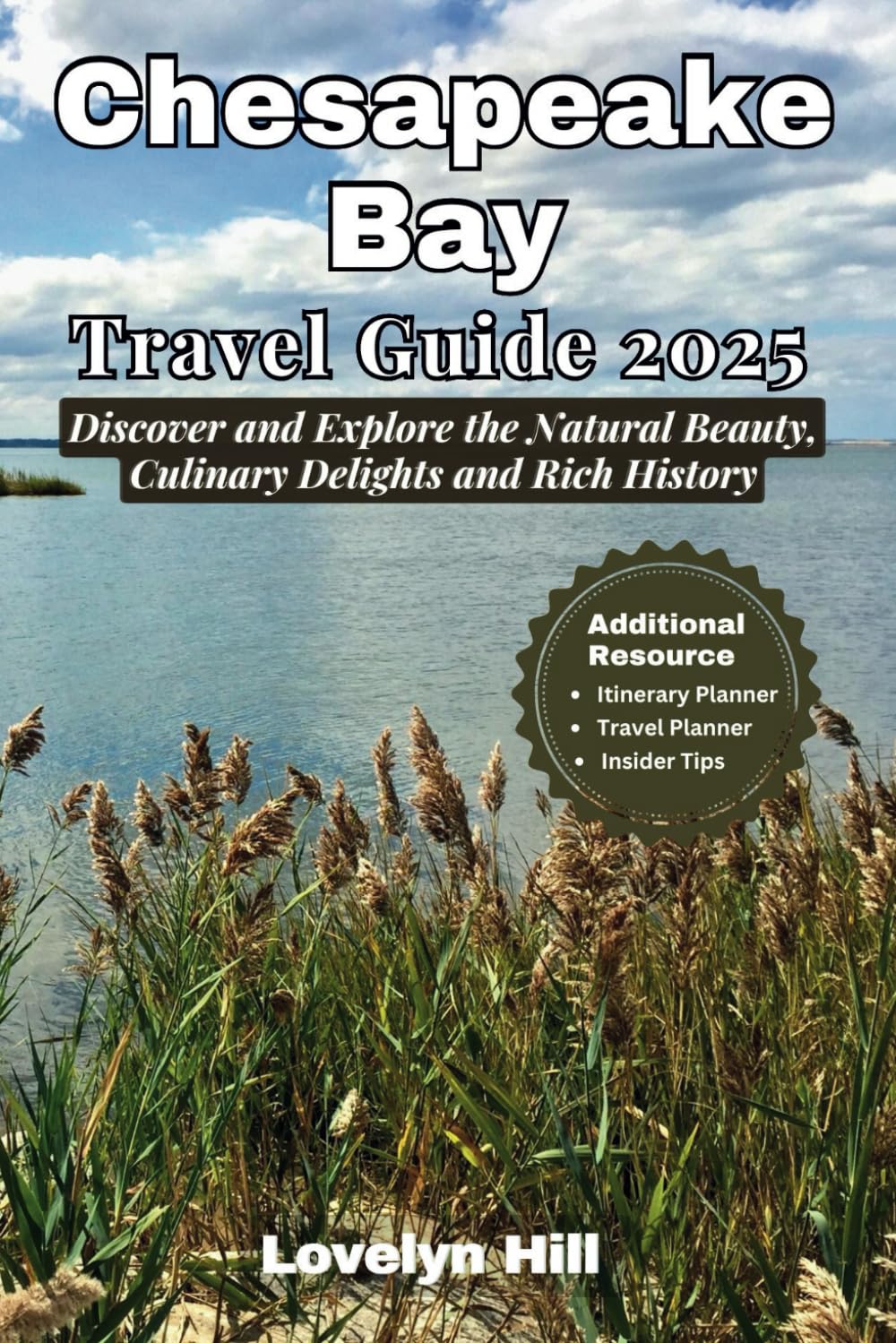 Chesapeake Bay Travel Guide 2025: Discover and Explore the Natural Beauty, Culinary Delights and Rich History (Global Travel Guide Series)
