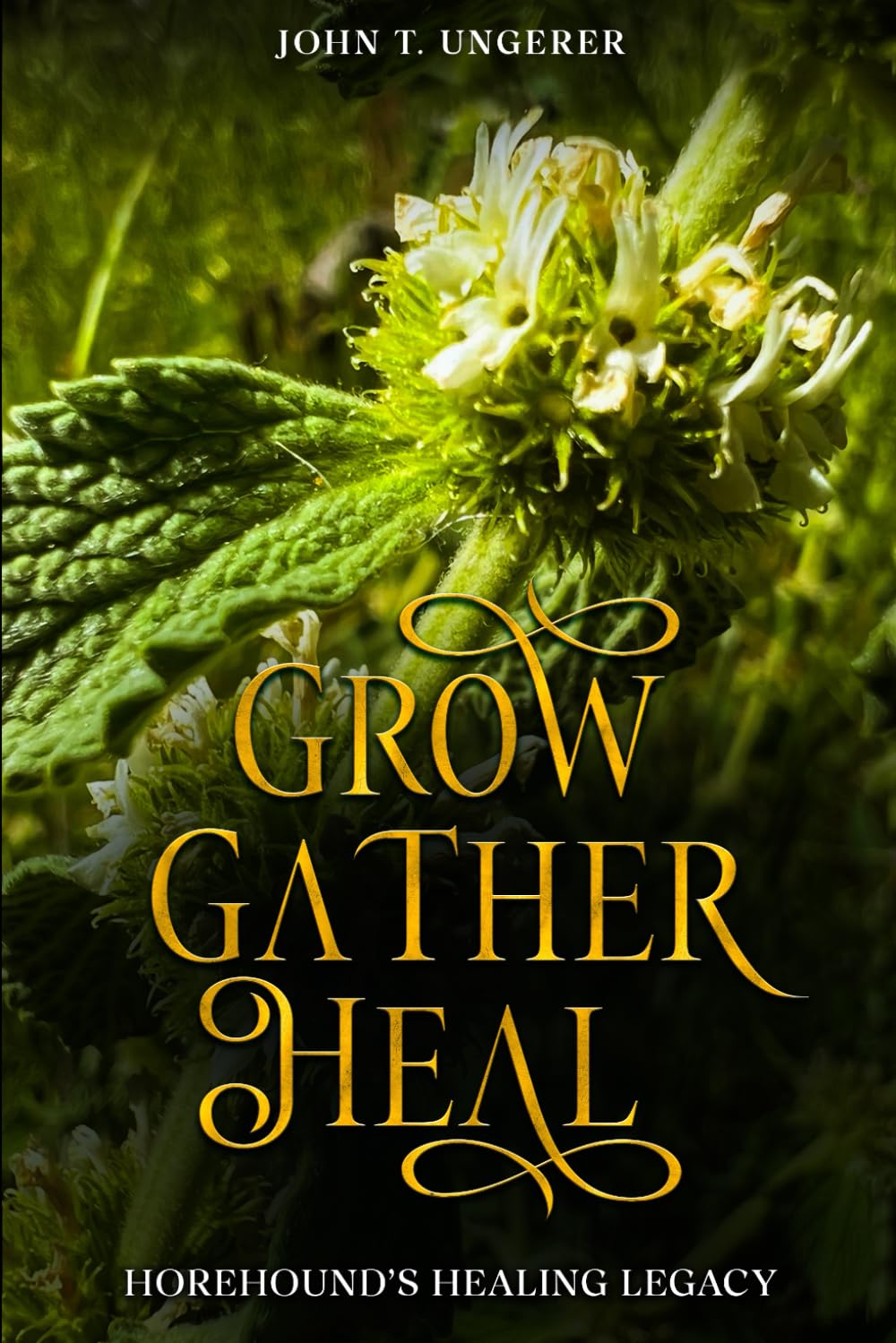 Grow, Gather, Heal: Horehound's Healing Legacy: A Deep Dive into Horehound, Exploring it's History, Traditional and Modern Day Uses and Studies,