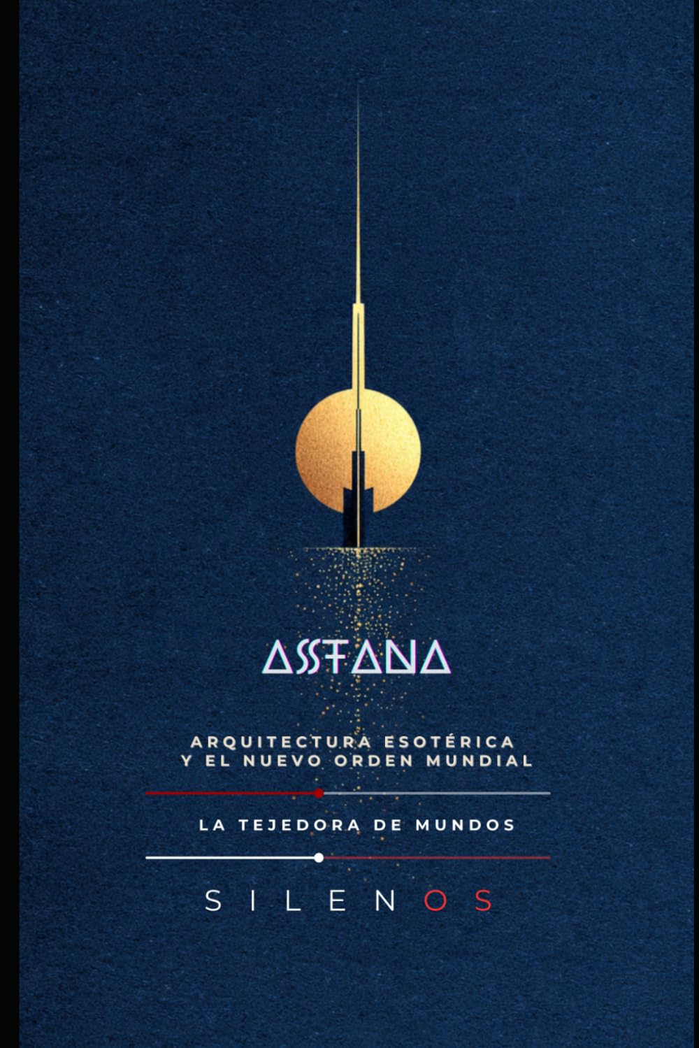 ASTANA: Arquitectura Esotérica y el Nuevo Orden Mundial: 50 (Illuminati)