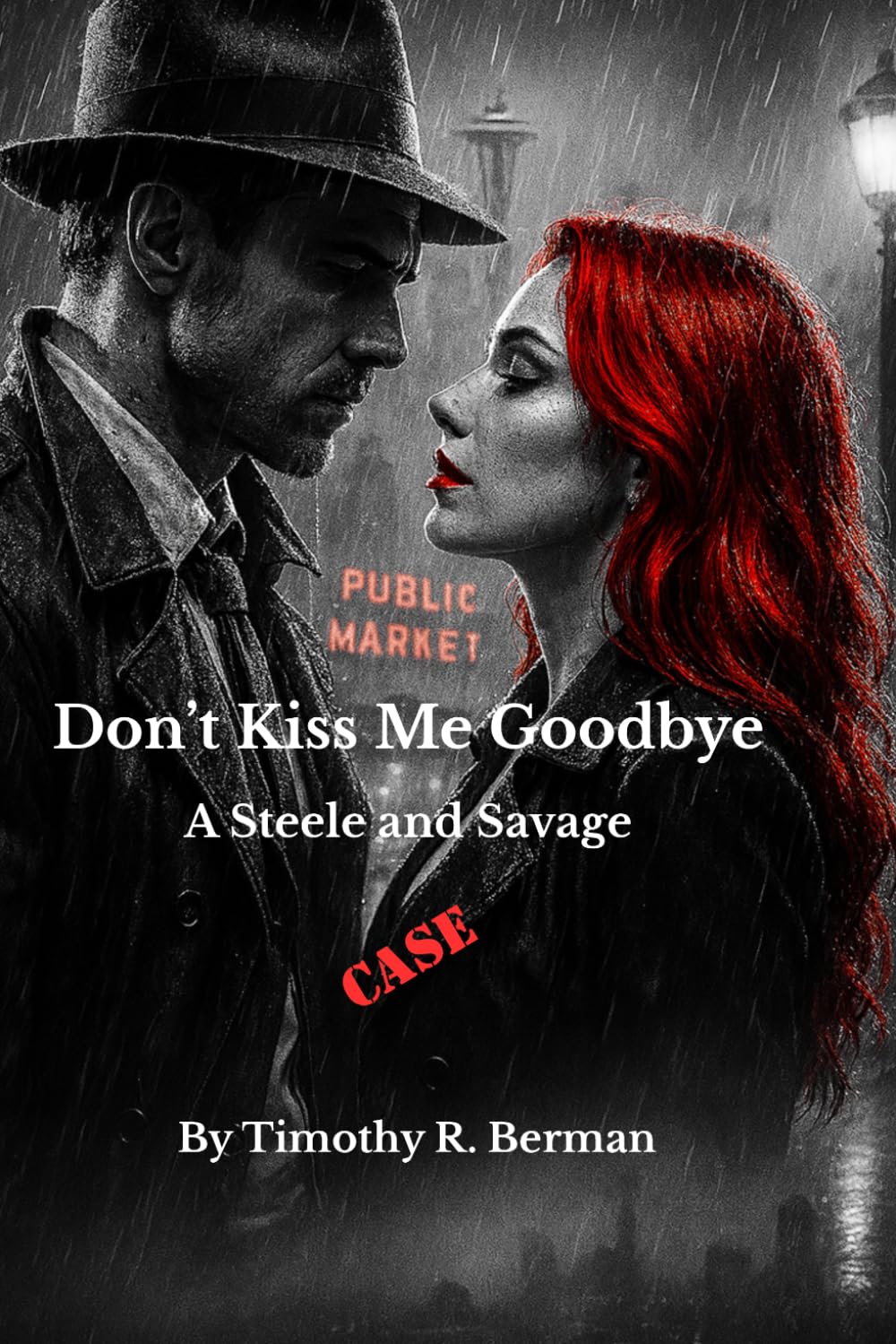 Don't Kiss Me Goodbye: A Steele and Savage Mystery