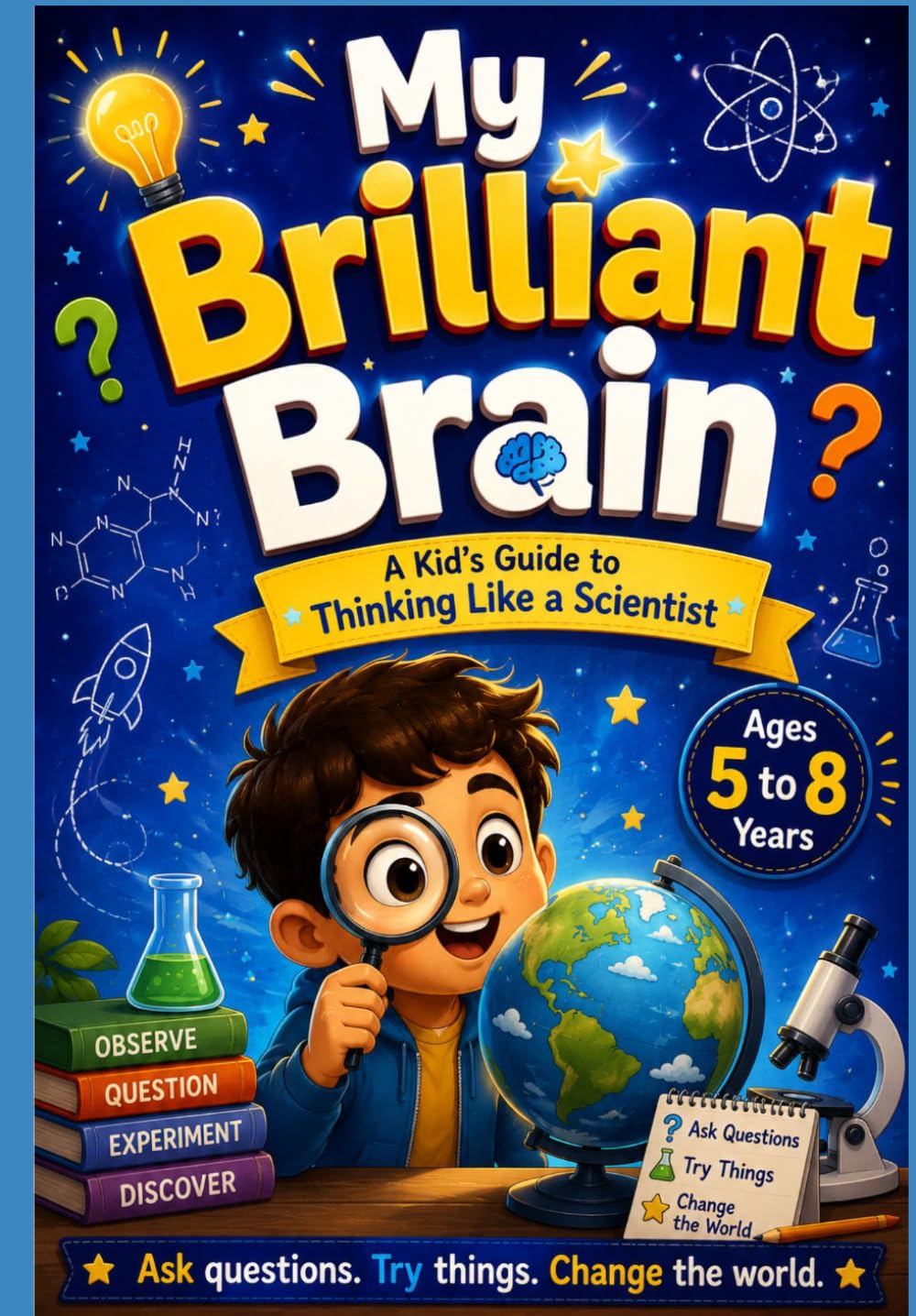 My Brilliant Brain: A Kid's Guide to Thinking Like a Scientist with Fun STEM Experiments at Home