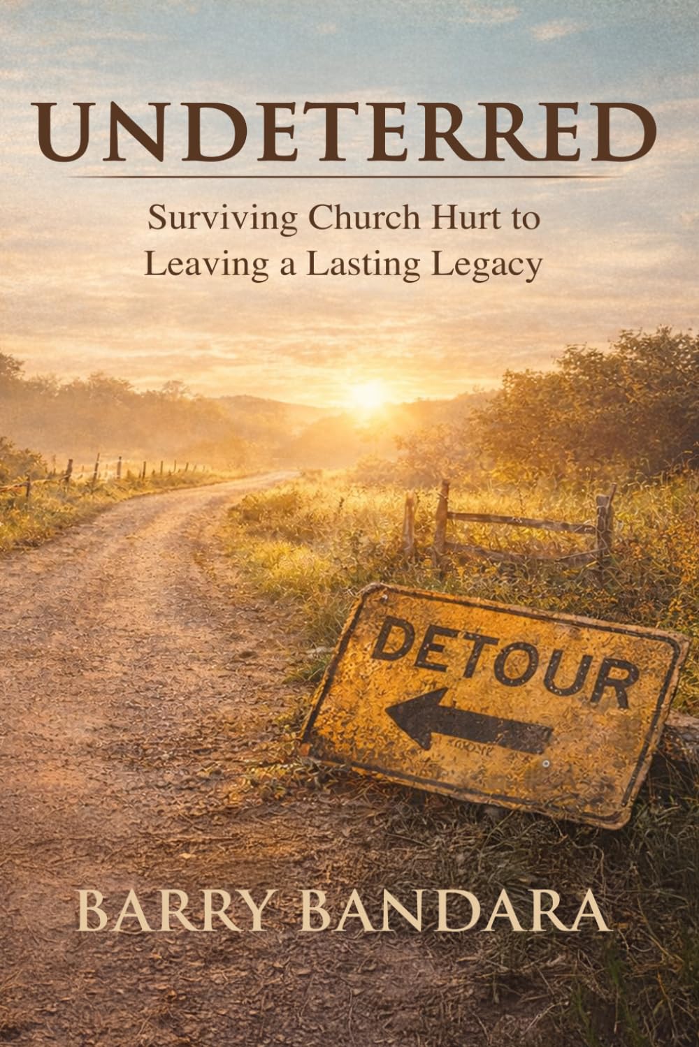 Undeterred: Surviving Church Hurt to Leaving a Lasting Legacy