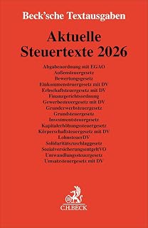Aktuelle Steuertexte 2026: Abgabenordnung mit EGAO, Außensteuergesetz, Bewertungsgesetz, Einkommensteuergesetz mit DV, Erbschaftsteuergesetz mit DV, ... 1. Februar 2026 (Beck'sche Textausgaben)