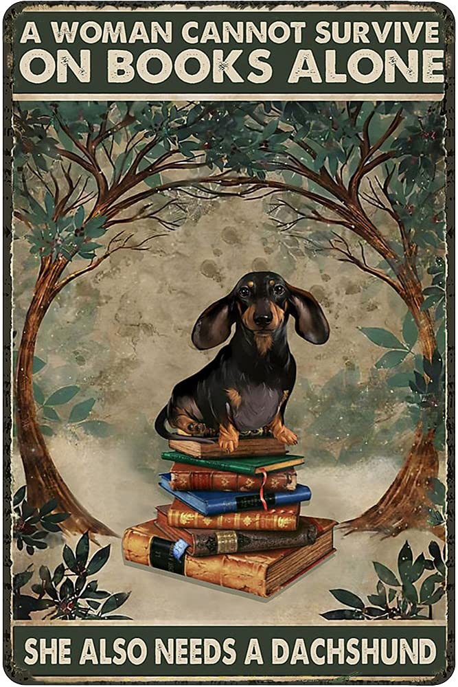 DAIERCY A Woman Cannot Survive On Books Alone She Also Needs A Dachshund Vintage Tin Sign Pet Dog Lovers Gift Aluminum Metal Sign for Bar Restaurants Cafes Pubs Office Kitchen Home 5.5x8 Inch