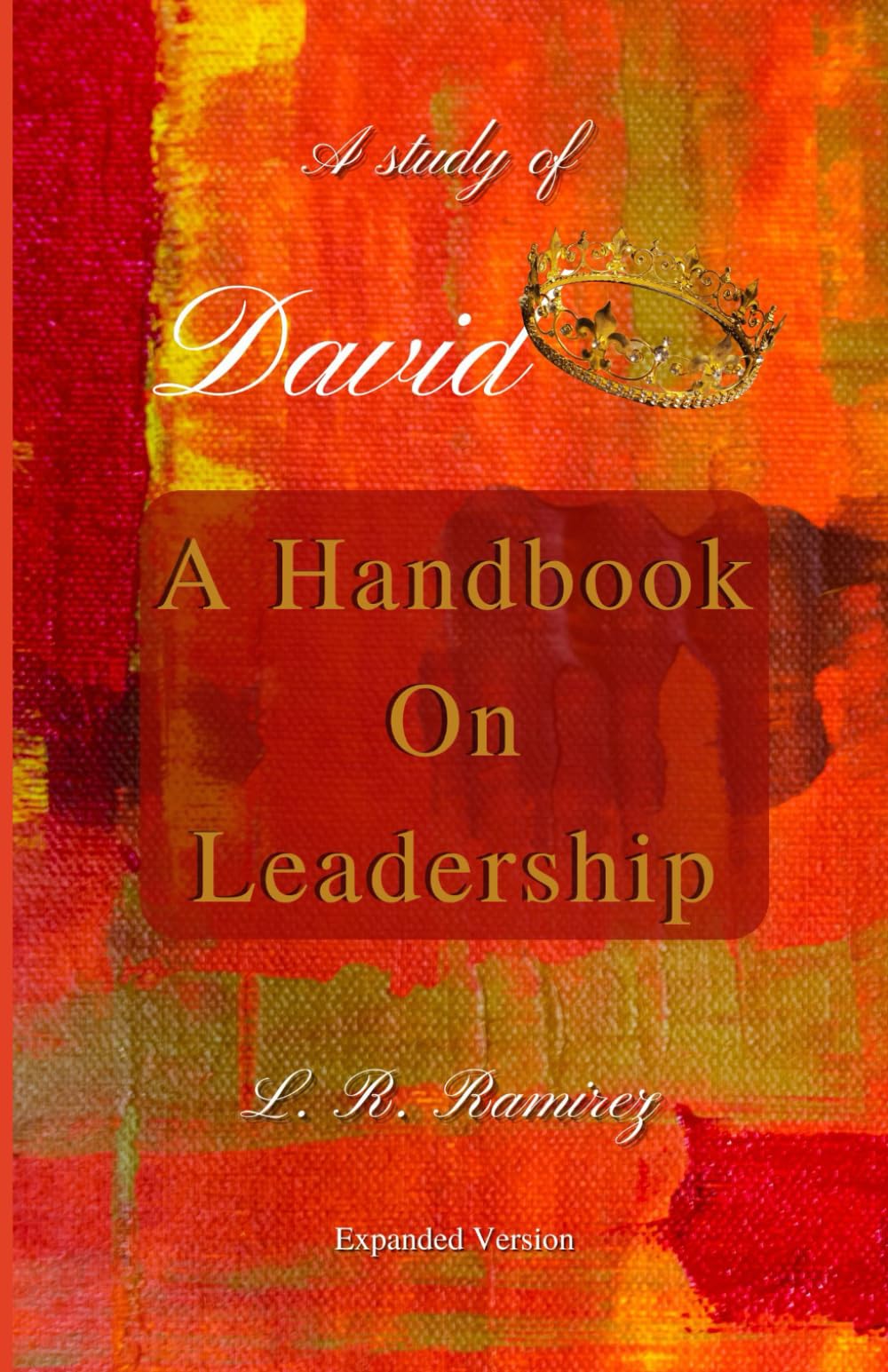 David, A Handbook On Leadership: Expanded Edition (Includes Study Guide) (Lead With God)