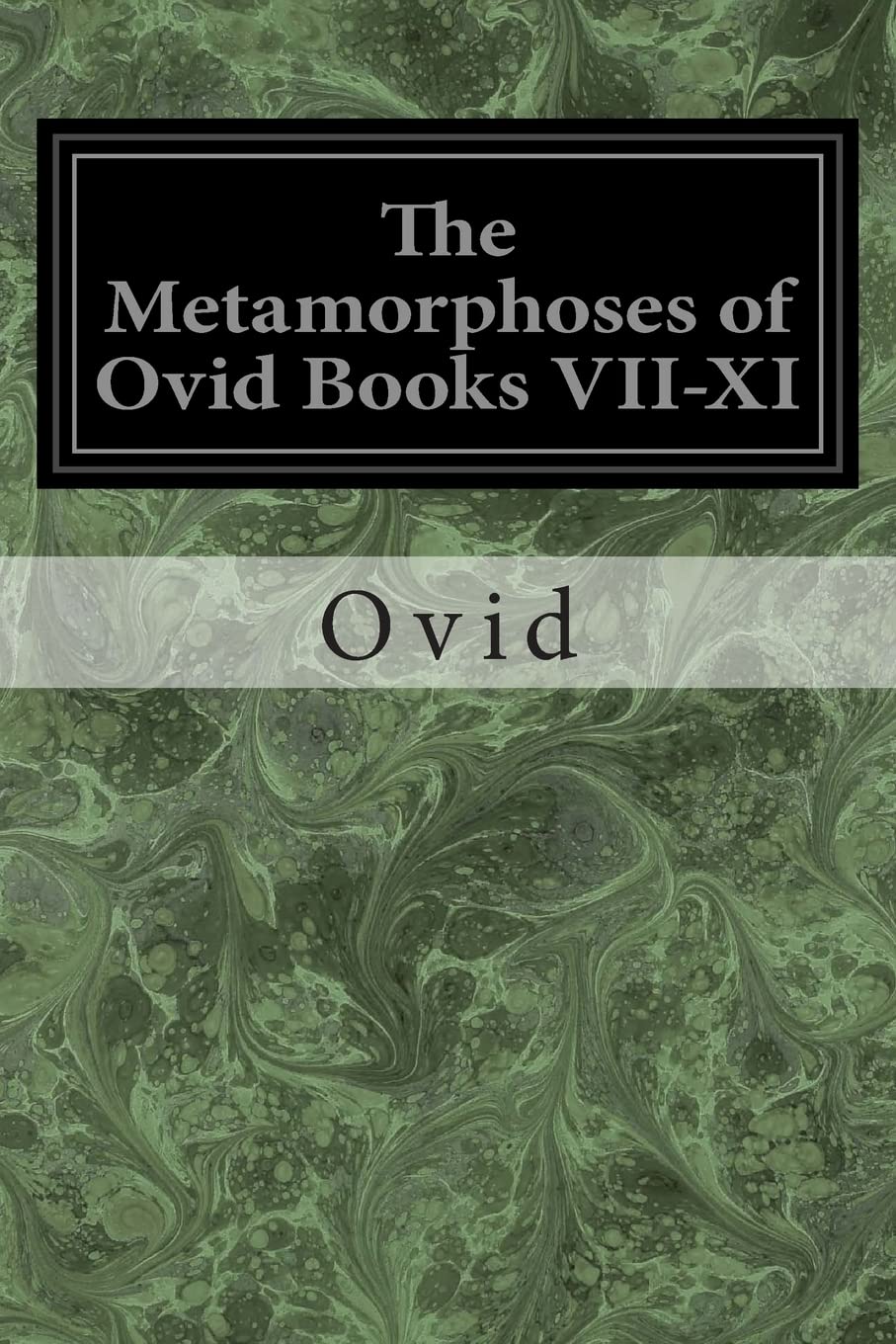 The Metamorphoses of Ovid Books VII-XI