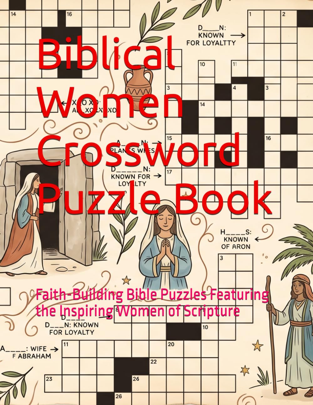 Biblical Women Crossword Puzzle Book: Faith-Building Bible Puzzles Featuring the Inspiring Women of Scripture