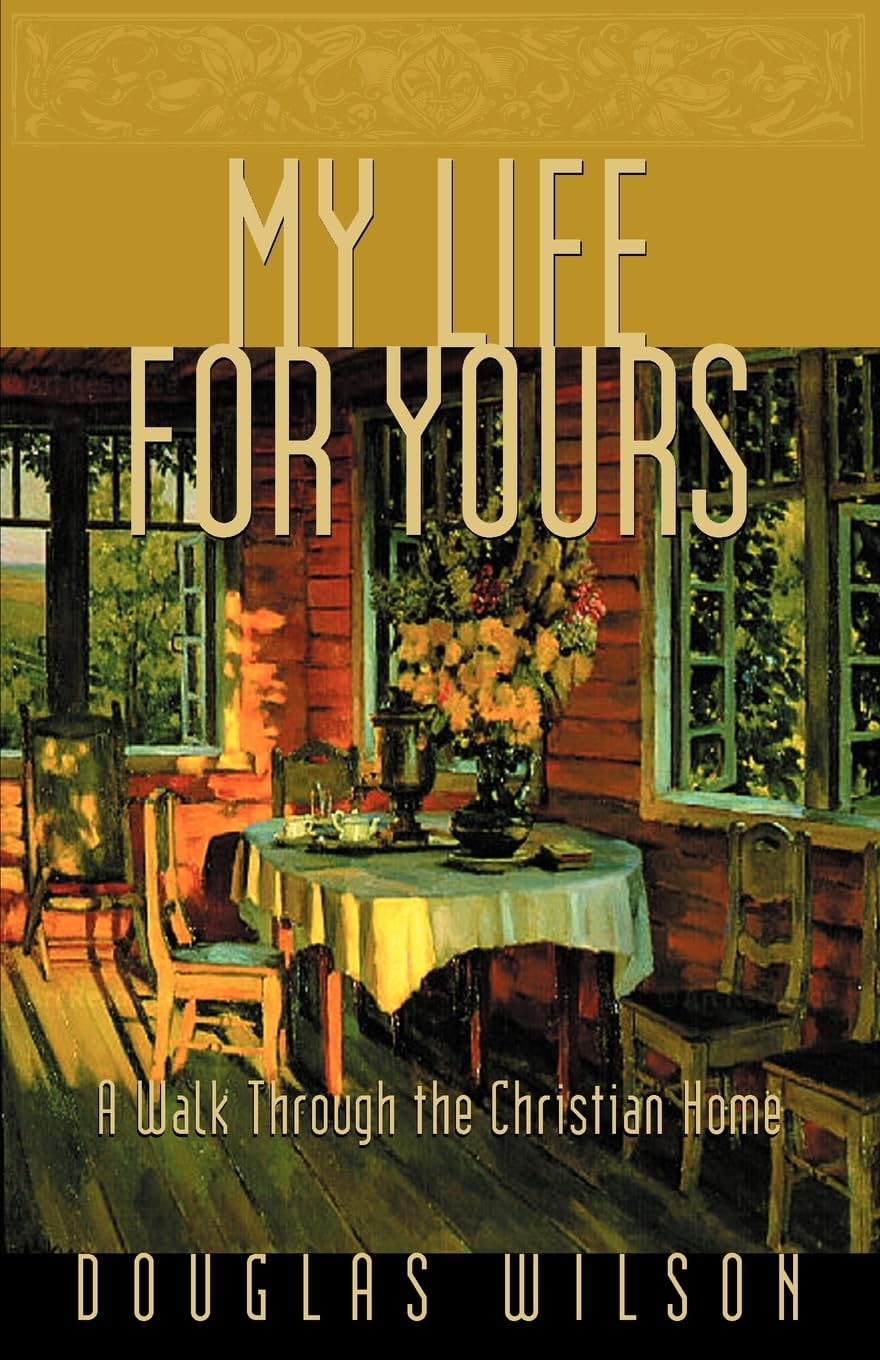 My Life for Yours: A Walk through the Christian Home: A Walk Though the Christian Home