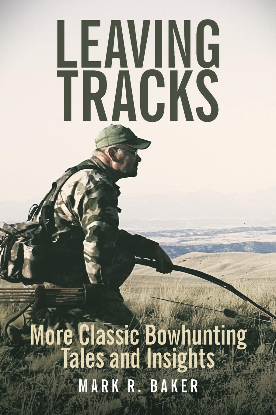 Leaving Tracks: More Classic Bowhunting Tales and Insights