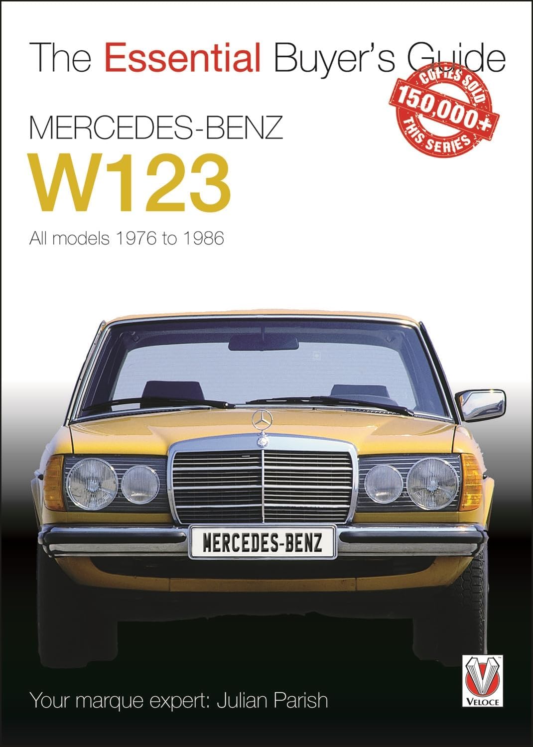 Mercedes-Benz W123: All models 1976 to 1986 (Essential Buyer's Guide)