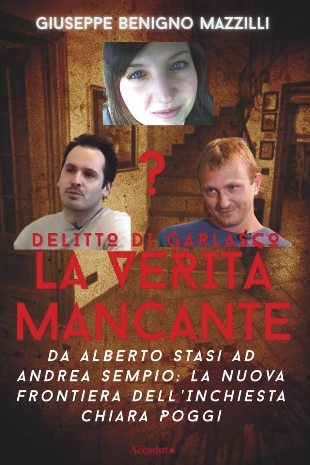 DELITTO DI GARLASCO - LA VERITÀ MANCANTE: Da Alberto Stasi Ad Andrea Sempio: La Nuova Frontiera Dell’Inchiesta Chiara Poggi - Miglior libro della categoria (Realmente Accaduto)